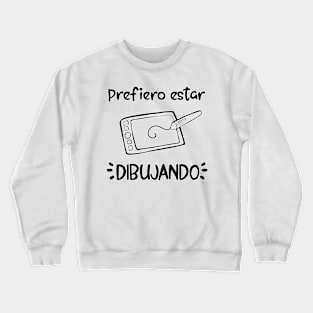 Prefiero estar dibujando (digital) [negro] Crewneck Sweatshirt